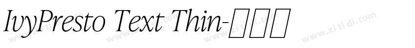 IvyPresto Text Thin字体转换 IvyPresto Text Thin字体转换